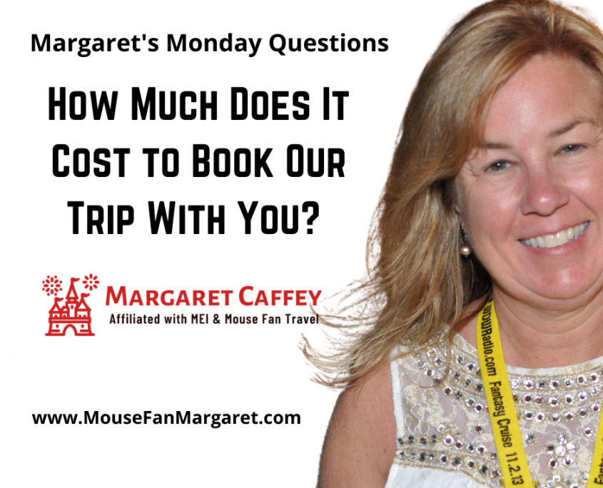Margaret’s FAQ: How Much Does It Cost To Have You Plan and Book Our Vacation?